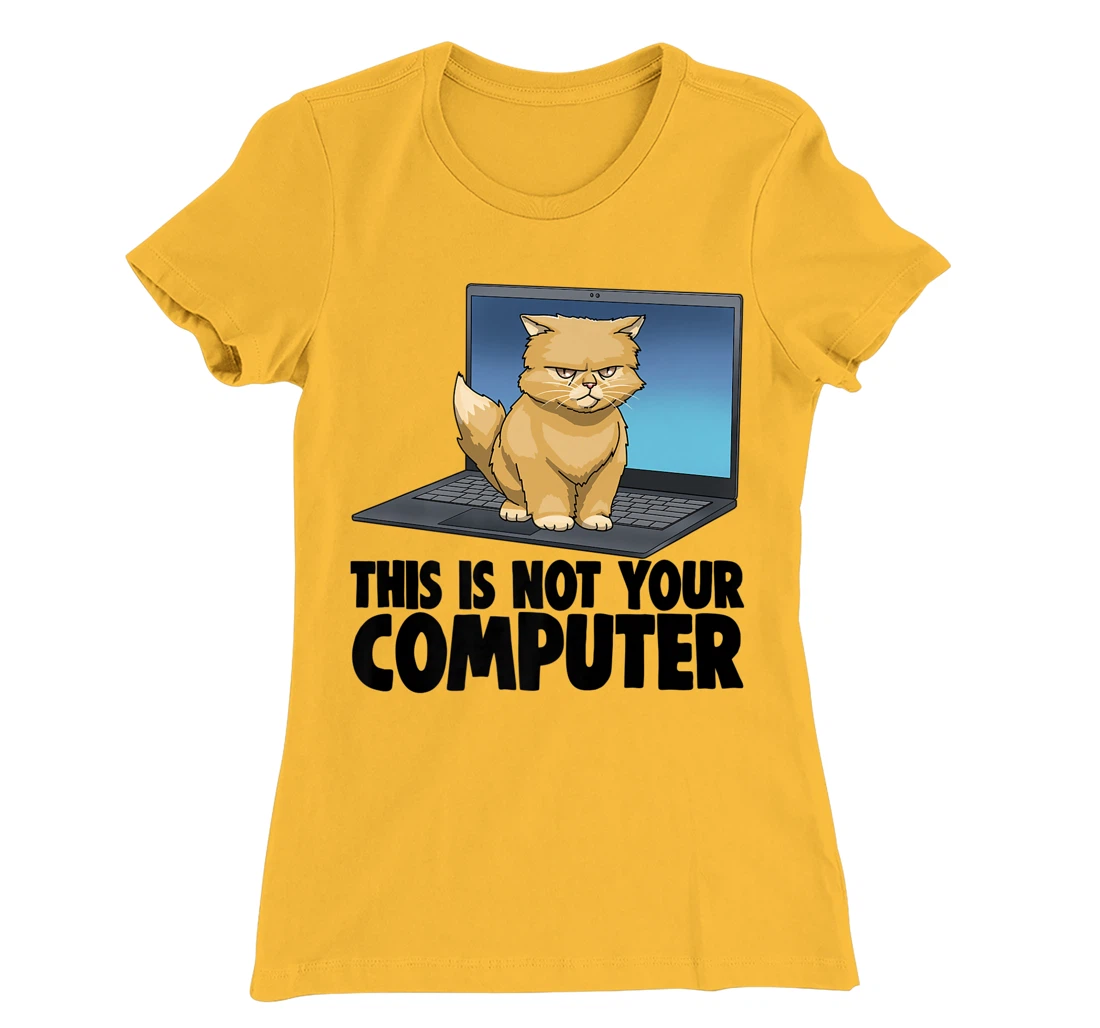 Womens This Not Your Computer Angry Cat Funny Cat Lovers Kitten T-Shirt, Women T-Shirt