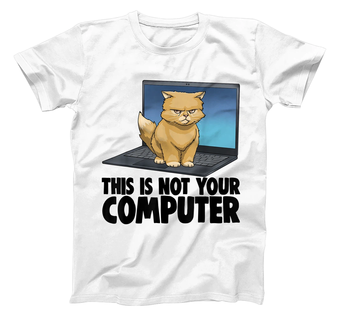 This Not Your Computer Angry Cat Funny Cat Lovers Kitten T-Shirt, Women T-Shirt
