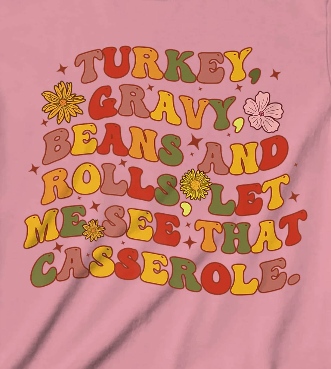 Womens Cute Turkey Gravy Beans And Rolls Let Me See That Casserole T-Shirt, Kid T-Shirt and Women T-Shirt