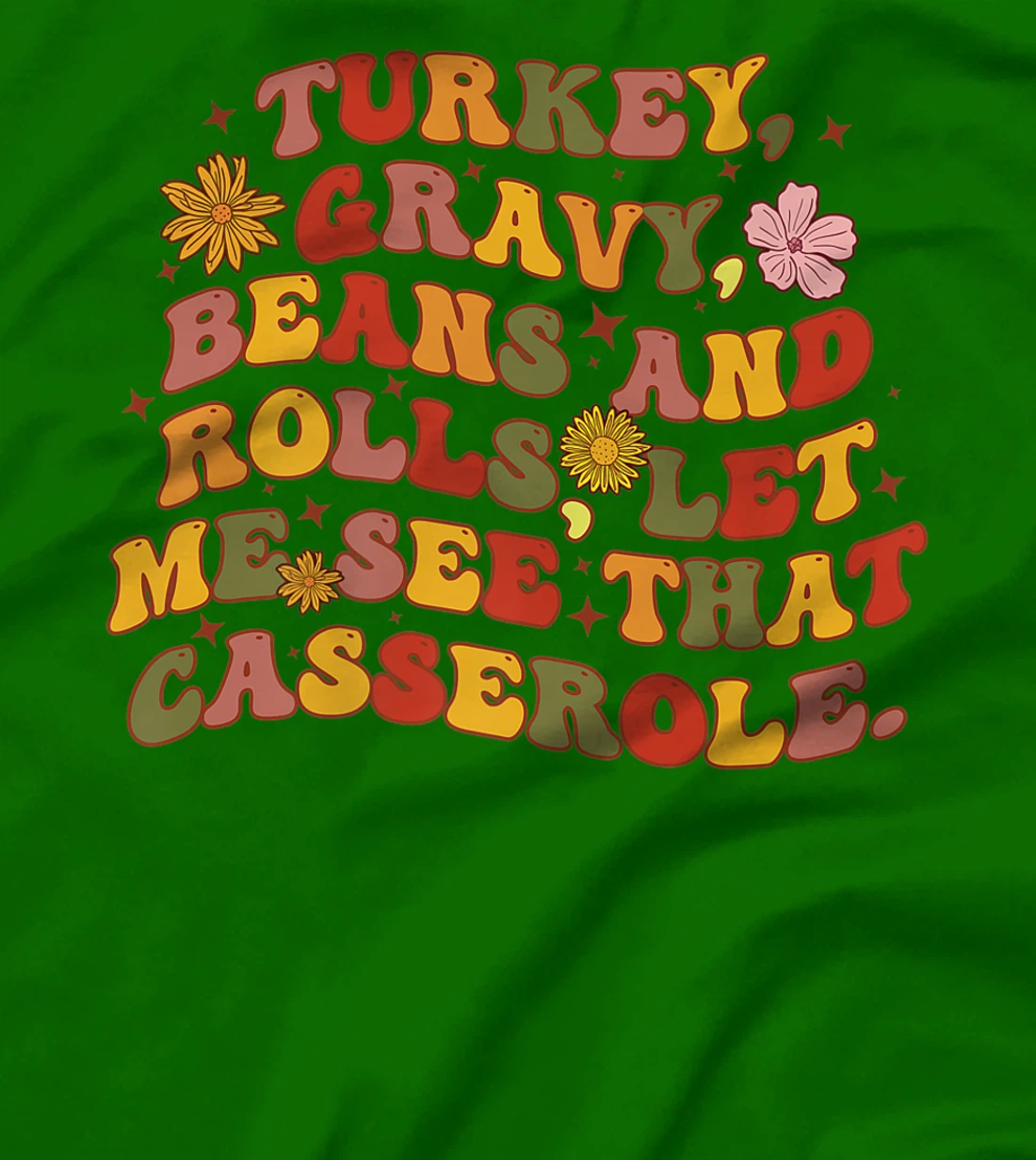 Womens Cute Turkey Gravy Beans And Rolls Let Me See That Casserole T-Shirt, Kid T-Shirt and Women T-Shirt