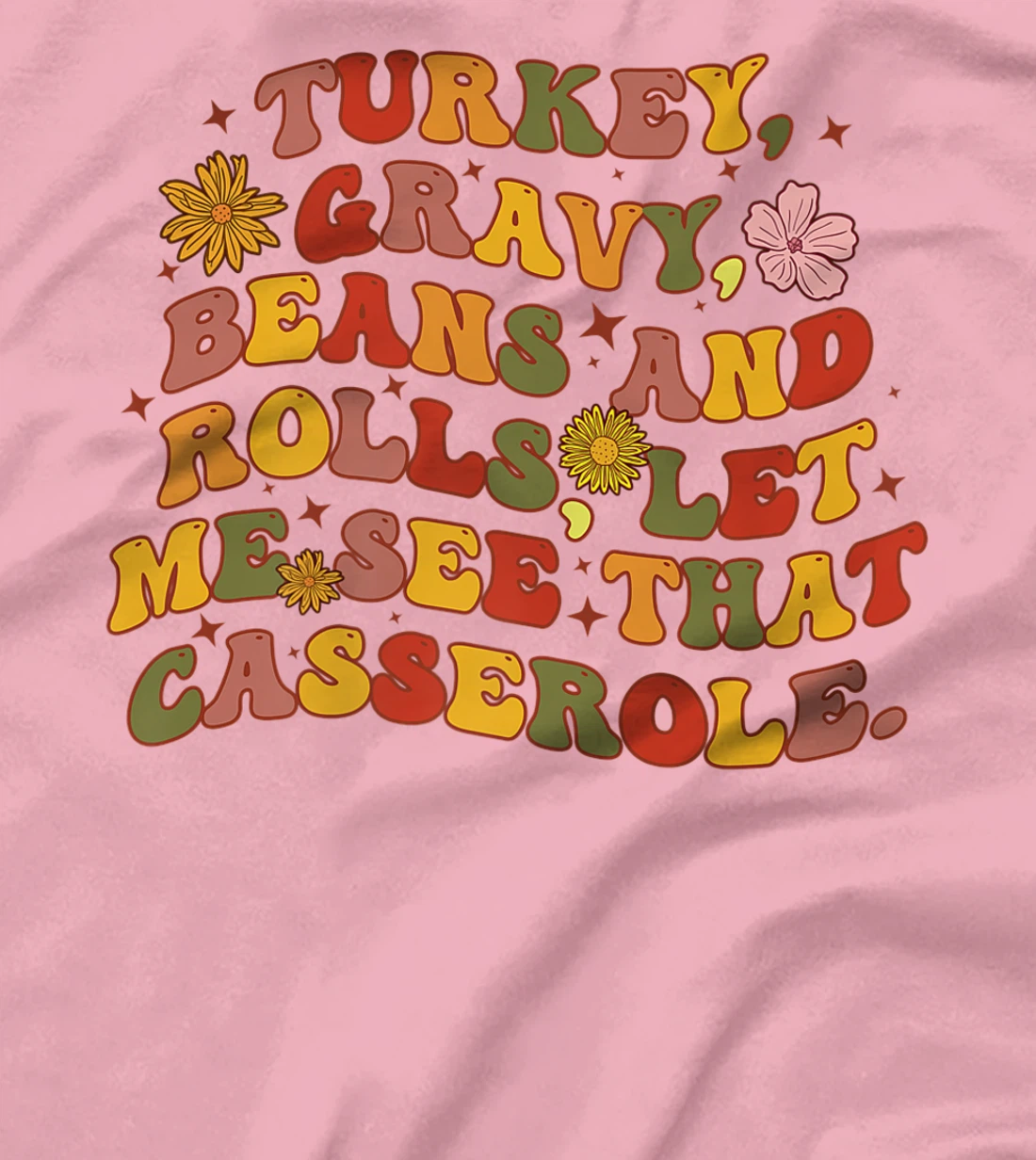 Womens Cute Turkey Gravy Beans And Rolls Let Me See That Casserole T-Shirt, Kid T-Shirt and Women T-Shirt