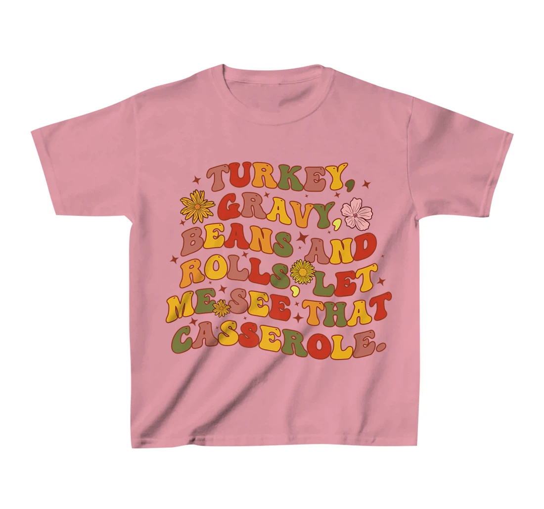 Womens Cute Turkey Gravy Beans And Rolls Let Me See That Casserole T-Shirt, Kid T-Shirt and Women T-Shirt