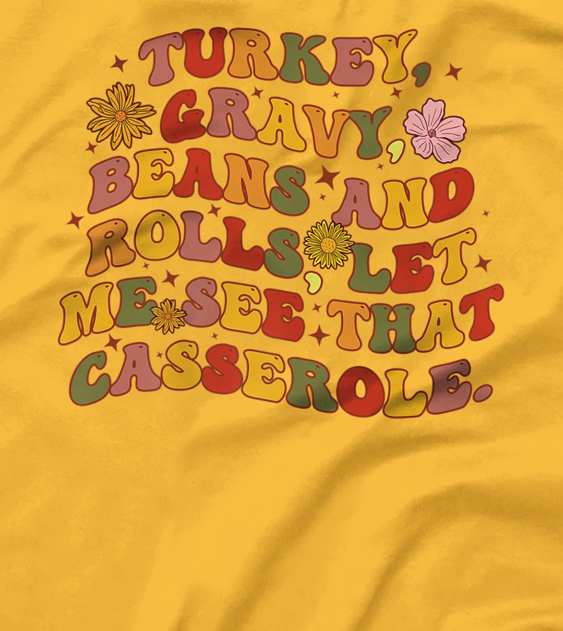 Womens Cute Turkey Gravy Beans And Rolls Let Me See That Casserole T-Shirt, Kid T-Shirt and Women T-Shirt