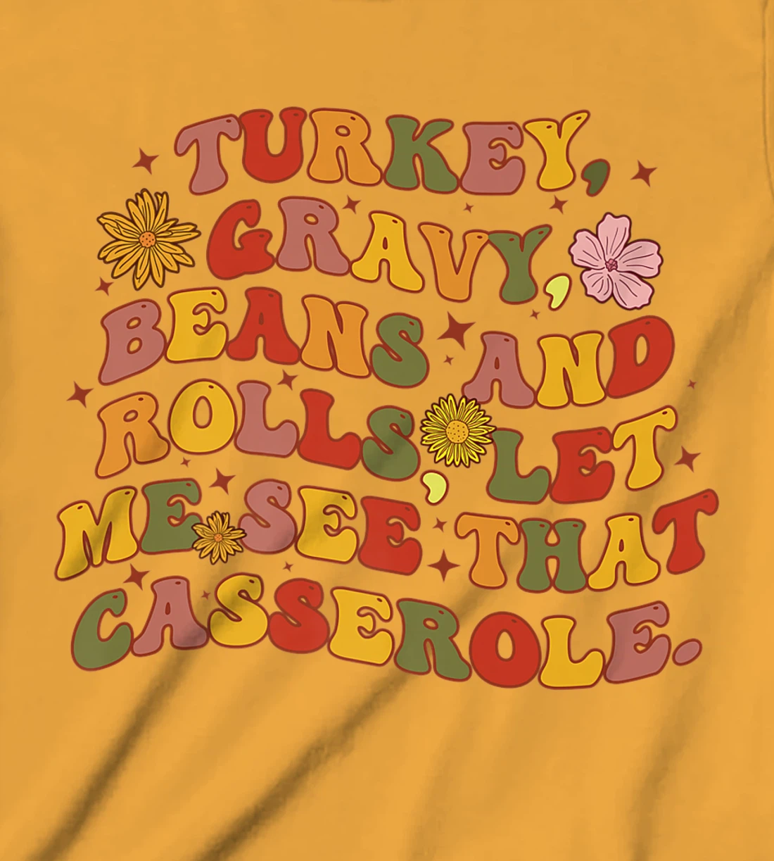 Womens Cute Turkey Gravy Beans And Rolls Let Me See That Casserole T-Shirt, Kid T-Shirt and Women T-Shirt