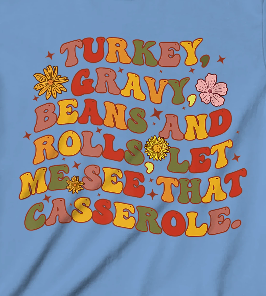 Womens Cute Turkey Gravy Beans And Rolls Let Me See That Casserole T-Shirt, Kid T-Shirt and Women T-Shirt