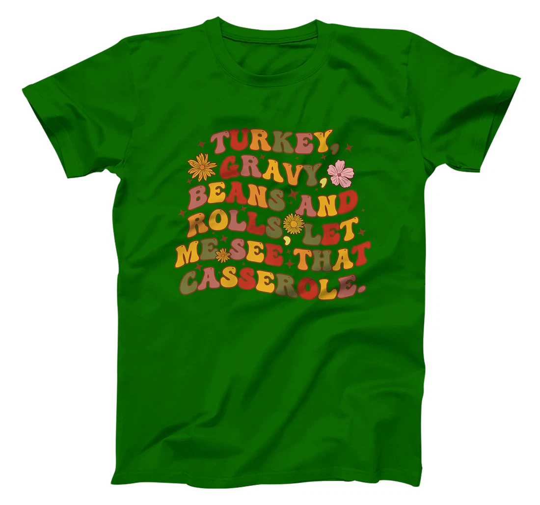 Womens Cute Turkey Gravy Beans And Rolls Let Me See That Casserole T-Shirt, Kid T-Shirt and Women T-Shirt