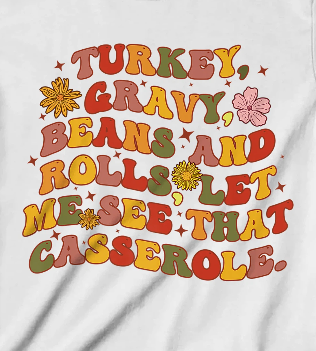 Womens Cute Turkey Gravy Beans And Rolls Let Me See That Casserole T-Shirt, Kid T-Shirt and Women T-Shirt