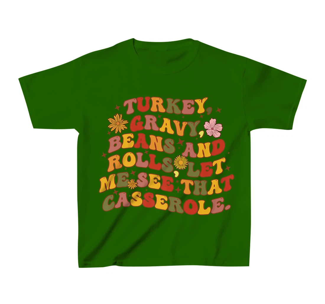 Womens Cute Turkey Gravy Beans And Rolls Let Me See That Casserole T-Shirt, Kid T-Shirt and Women T-Shirt