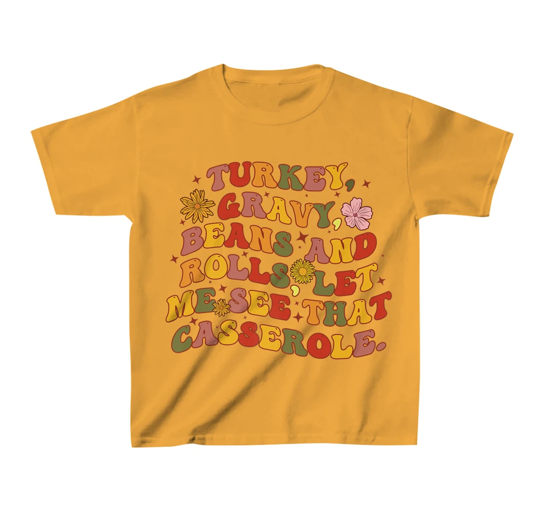 Womens Cute Turkey Gravy Beans And Rolls Let Me See That Casserole T-Shirt, Kid T-Shirt and Women T-Shirt