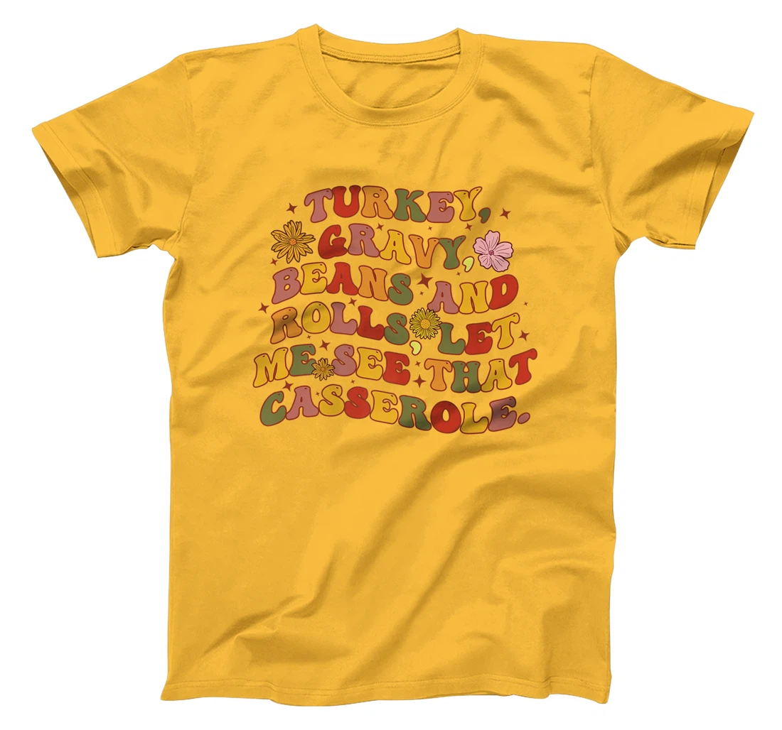 Womens Cute Turkey Gravy Beans And Rolls Let Me See That Casserole T-Shirt, Kid T-Shirt and Women T-Shirt