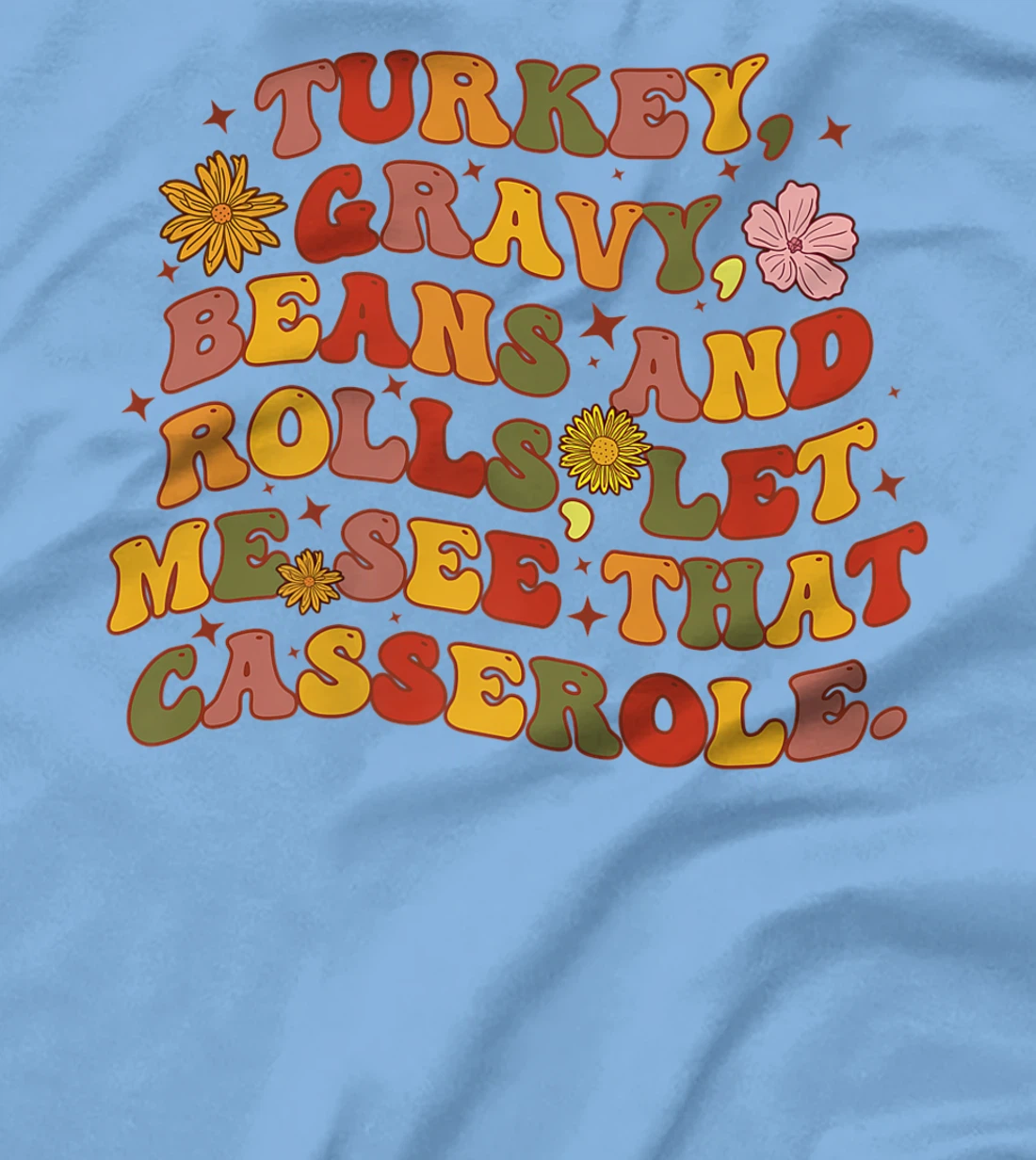 Womens Cute Turkey Gravy Beans And Rolls Let Me See That Casserole T-Shirt, Kid T-Shirt and Women T-Shirt