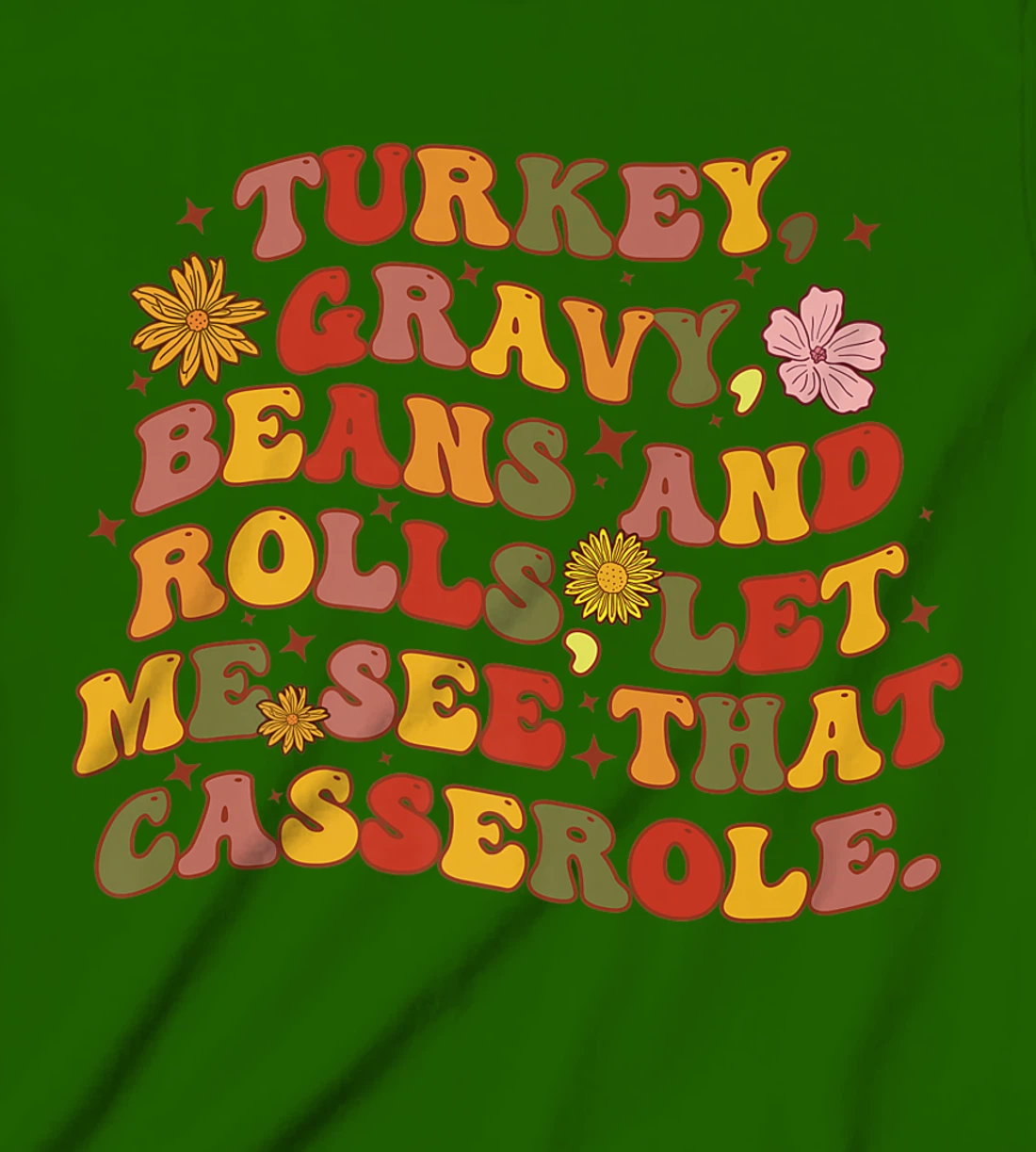 Womens Cute Turkey Gravy Beans And Rolls Let Me See That Casserole T-Shirt, Kid T-Shirt and Women T-Shirt