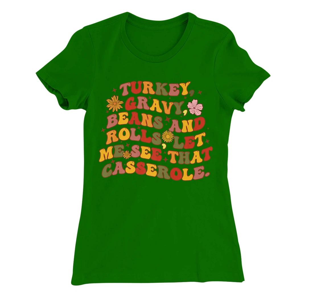 Womens Cute Turkey Gravy Beans And Rolls Let Me See That Casserole T-Shirt, Kid T-Shirt and Women T-Shirt