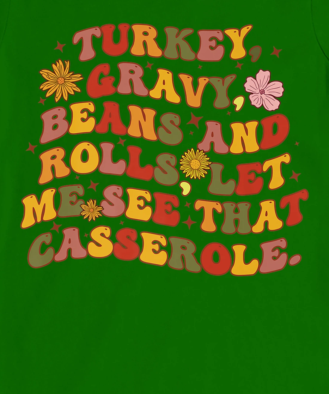 Womens Cute Turkey Gravy Beans And Rolls Let Me See That Casserole T-Shirt, Kid T-Shirt and Women T-Shirt