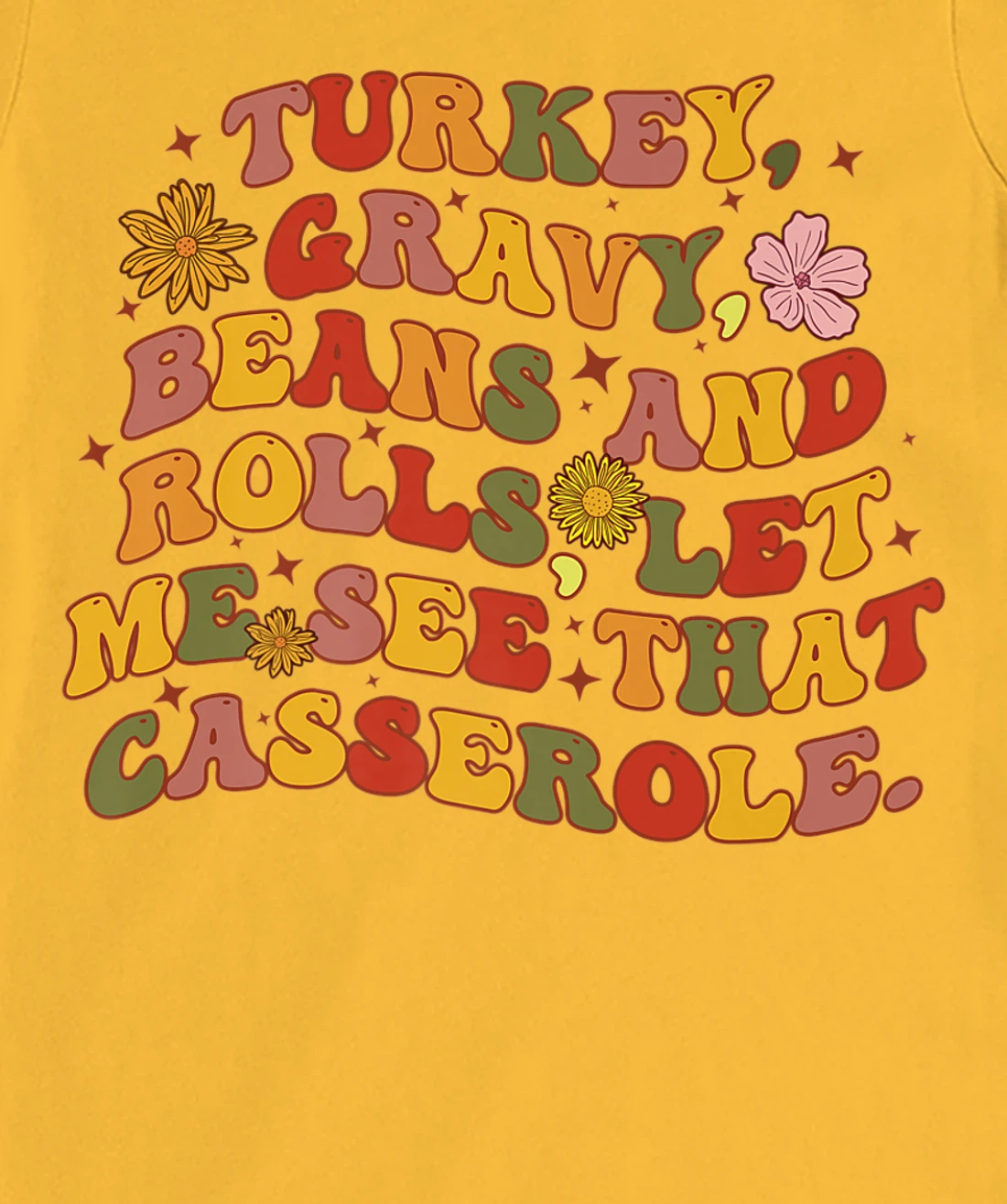 Womens Cute Turkey Gravy Beans And Rolls Let Me See That Casserole T-Shirt, Kid T-Shirt and Women T-Shirt