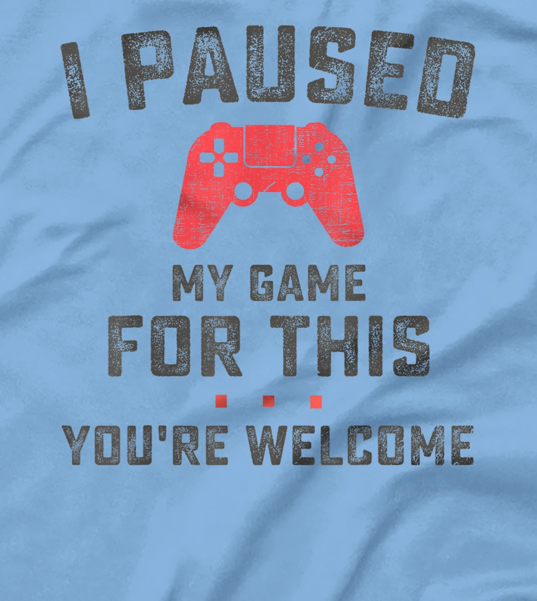 Womens Funny Gaming Retro Vintage I Paused My Game You're Welcome T-Shirt, Women T-Shirt