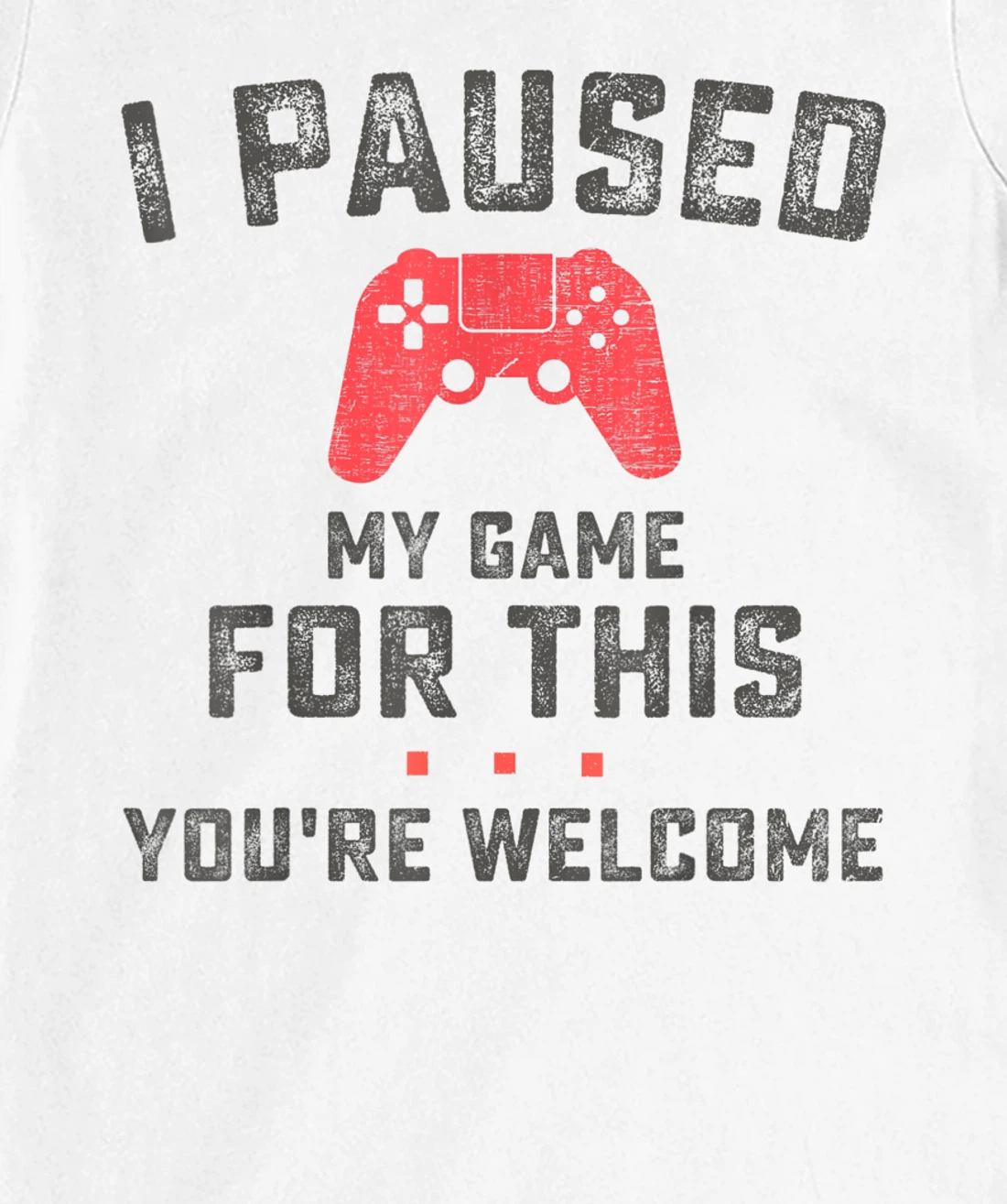 Womens Funny Gaming Retro Vintage I Paused My Game You're Welcome T-Shirt, Women T-Shirt