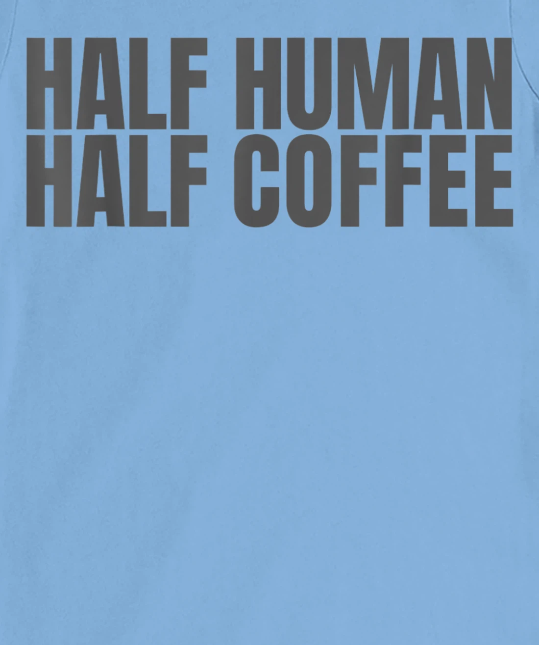 Womens Half Human Half Coffee Caffeine Drinker Funny Coffee Lover T-Shirt, Women T-Shirt