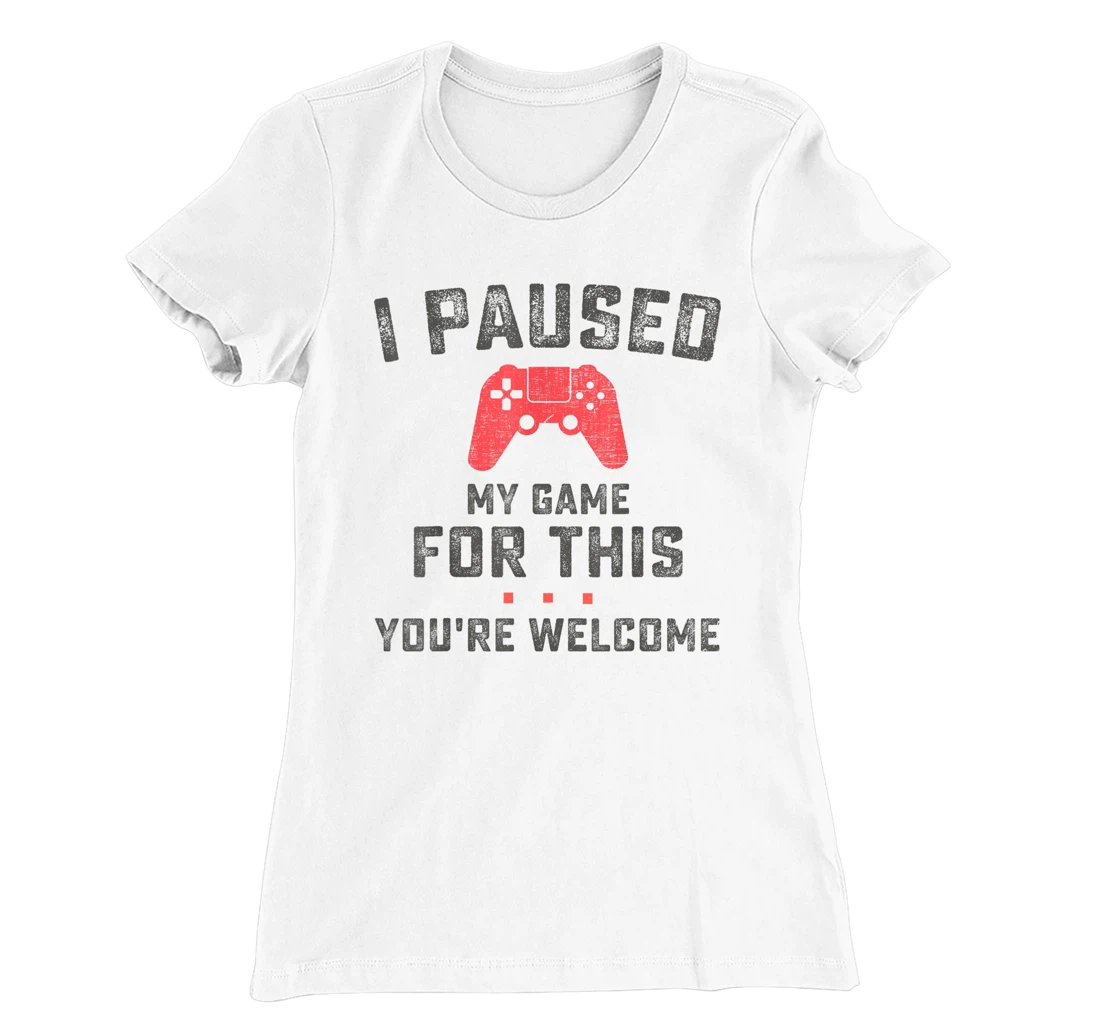 Womens Funny Gaming Retro Vintage I Paused My Game You're Welcome T-Shirt, Women T-Shirt
