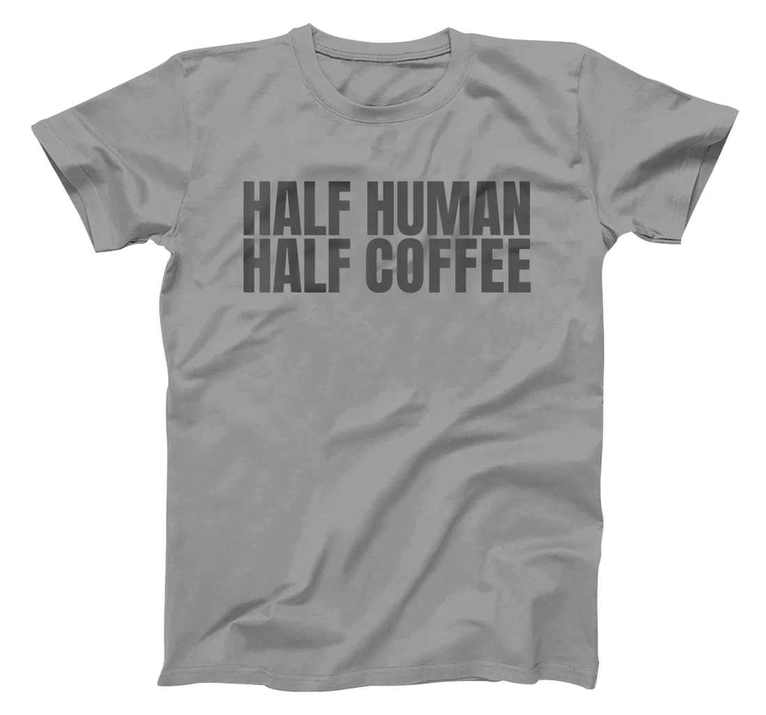 Womens Half Human Half Coffee Caffeine Drinker Funny Coffee Lover T-Shirt, Women T-Shirt