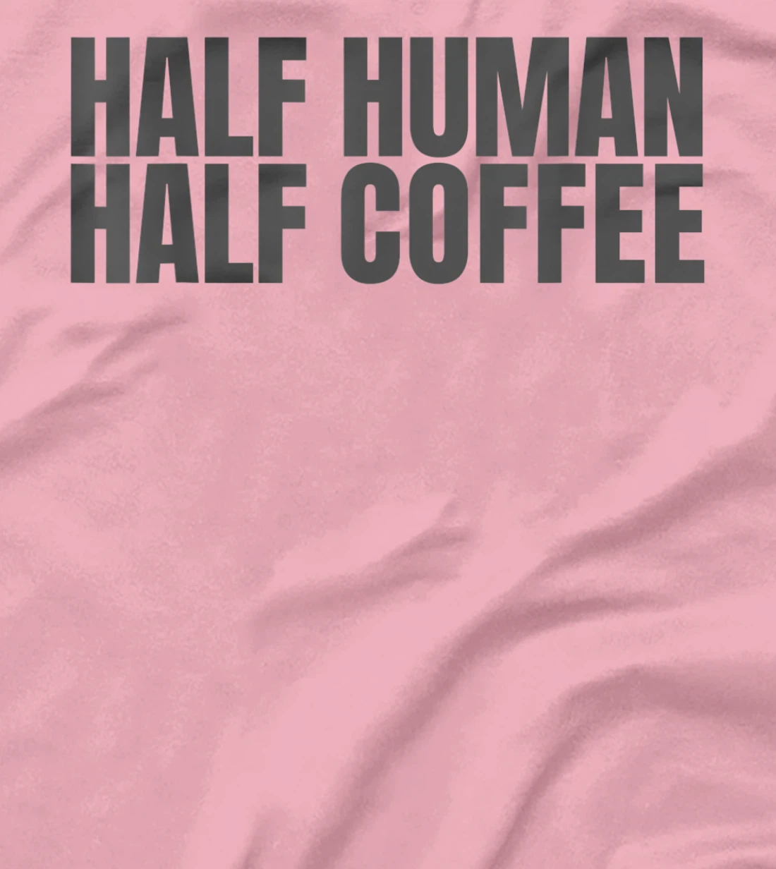 Womens Half Human Half Coffee Caffeine Drinker Funny Coffee Lover T-Shirt, Women T-Shirt