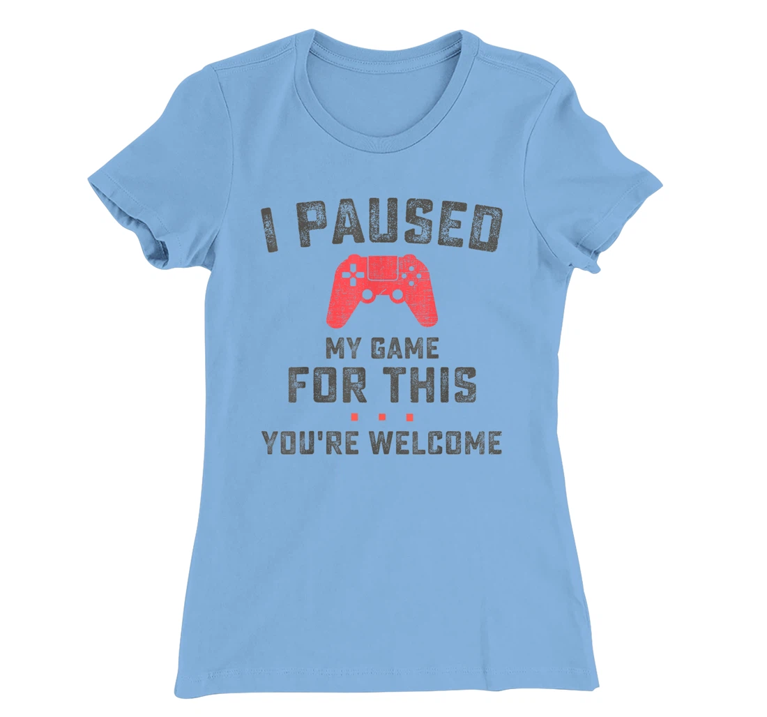 Womens Funny Gaming Retro Vintage I Paused My Game You're Welcome T-Shirt, Women T-Shirt