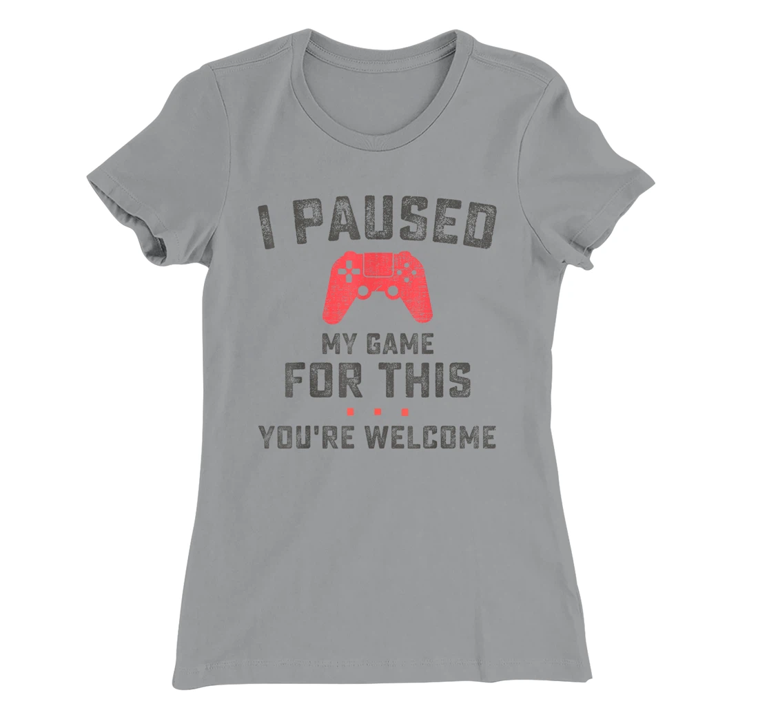 Womens Funny Gaming Retro Vintage I Paused My Game You're Welcome T-Shirt, Women T-Shirt