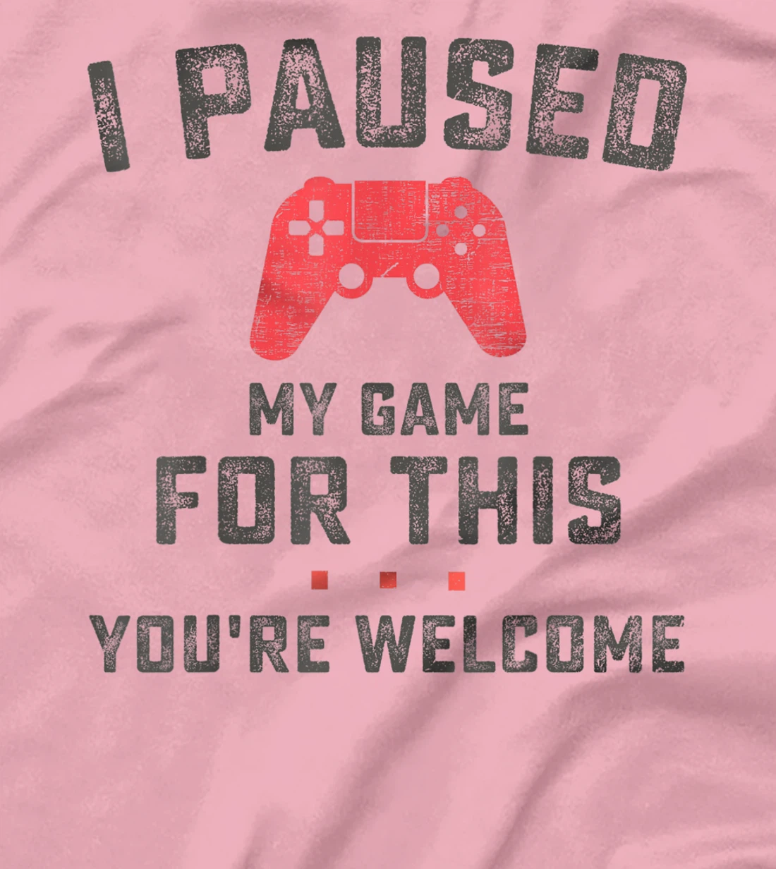 Womens Funny Gaming Retro Vintage I Paused My Game You're Welcome T-Shirt, Women T-Shirt