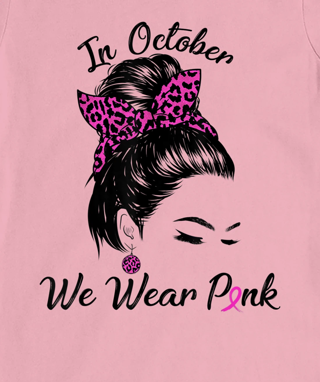 In October We Wear Pink Messy Bun Breast Cancer Awareness T-Shirt, Kid T-Shirt and Women T-Shirt