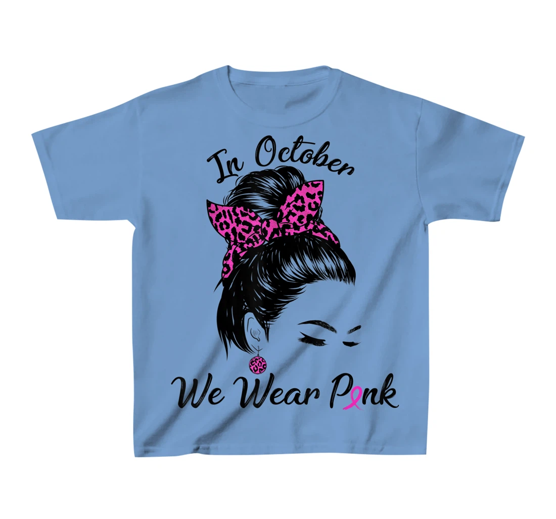 In October We Wear Pink Messy Bun Breast Cancer Awareness T-Shirt, Kid T-Shirt and Women T-Shirt