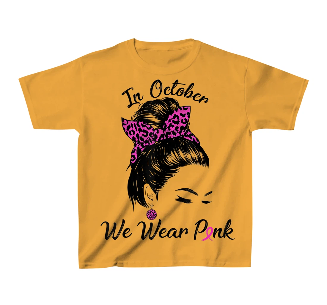 In October We Wear Pink Messy Bun Breast Cancer Awareness T-Shirt, Kid T-Shirt and Women T-Shirt