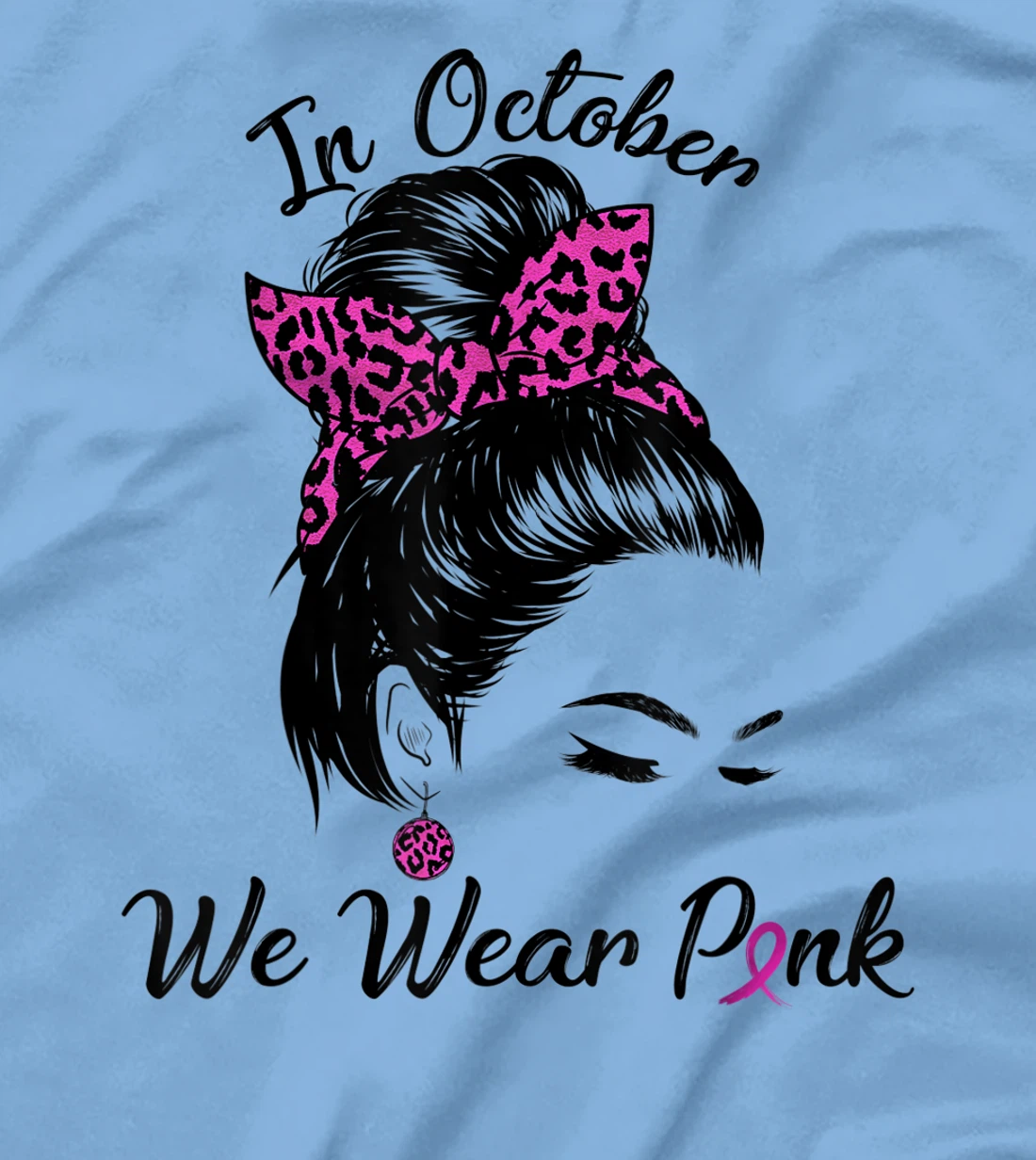 In October We Wear Pink Messy Bun Breast Cancer Awareness T-Shirt, Kid T-Shirt and Women T-Shirt