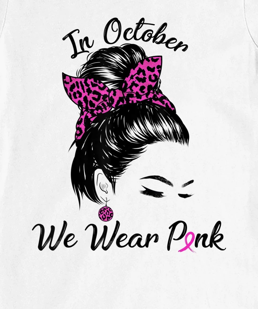 In October We Wear Pink Messy Bun Breast Cancer Awareness T-Shirt, Kid T-Shirt and Women T-Shirt