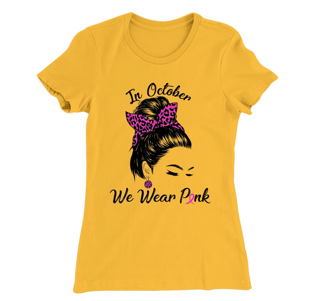 In October We Wear Pink Messy Bun Breast Cancer Awareness T-Shirt, Kid T-Shirt and Women T-Shirt