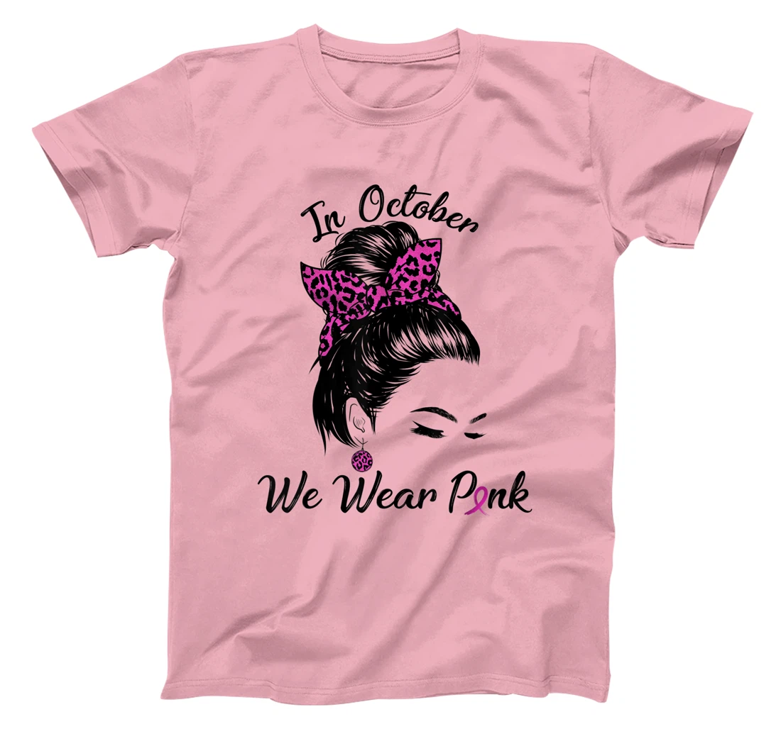 In October We Wear Pink Messy Bun Breast Cancer Awareness T-Shirt, Kid T-Shirt and Women T-Shirt