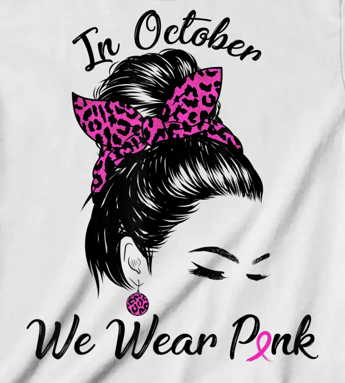 In October We Wear Pink Messy Bun Breast Cancer Awareness T-Shirt, Kid T-Shirt and Women T-Shirt