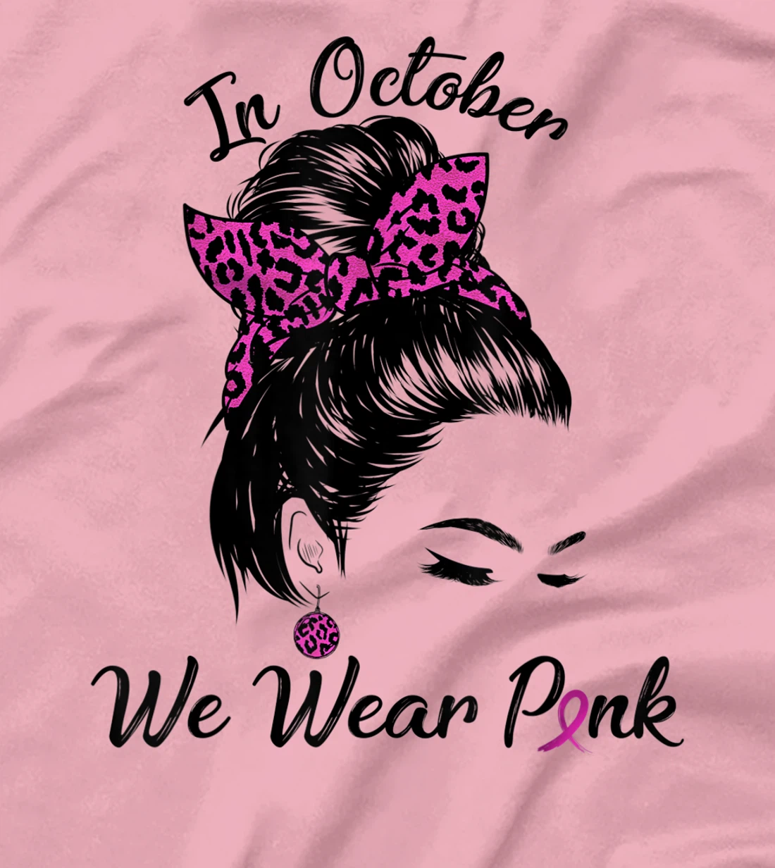 In October We Wear Pink Messy Bun Breast Cancer Awareness T-Shirt, Kid T-Shirt and Women T-Shirt