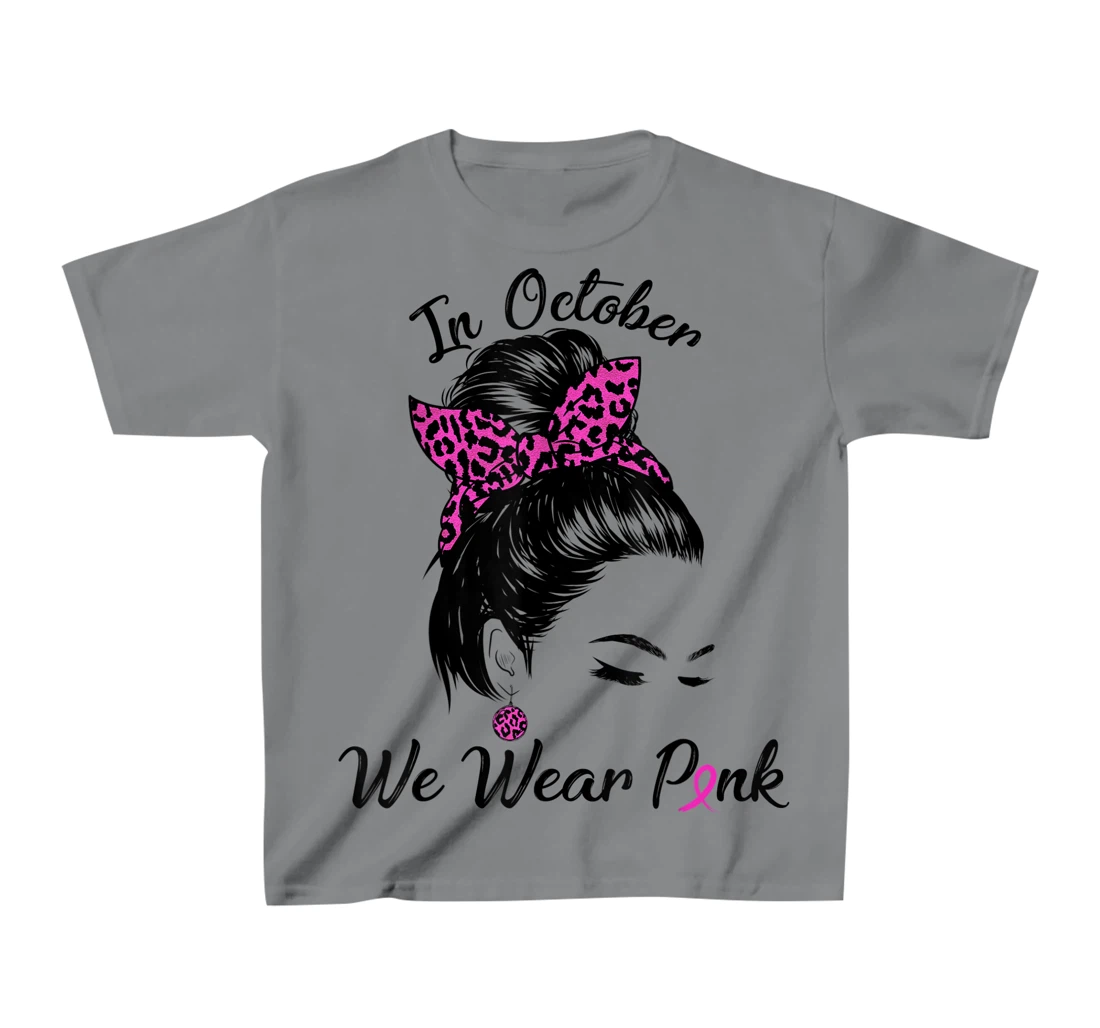 In October We Wear Pink Messy Bun Breast Cancer Awareness T-Shirt, Kid T-Shirt and Women T-Shirt
