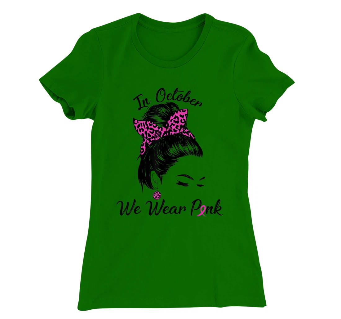 In October We Wear Pink Messy Bun Breast Cancer Awareness T-Shirt, Kid T-Shirt and Women T-Shirt