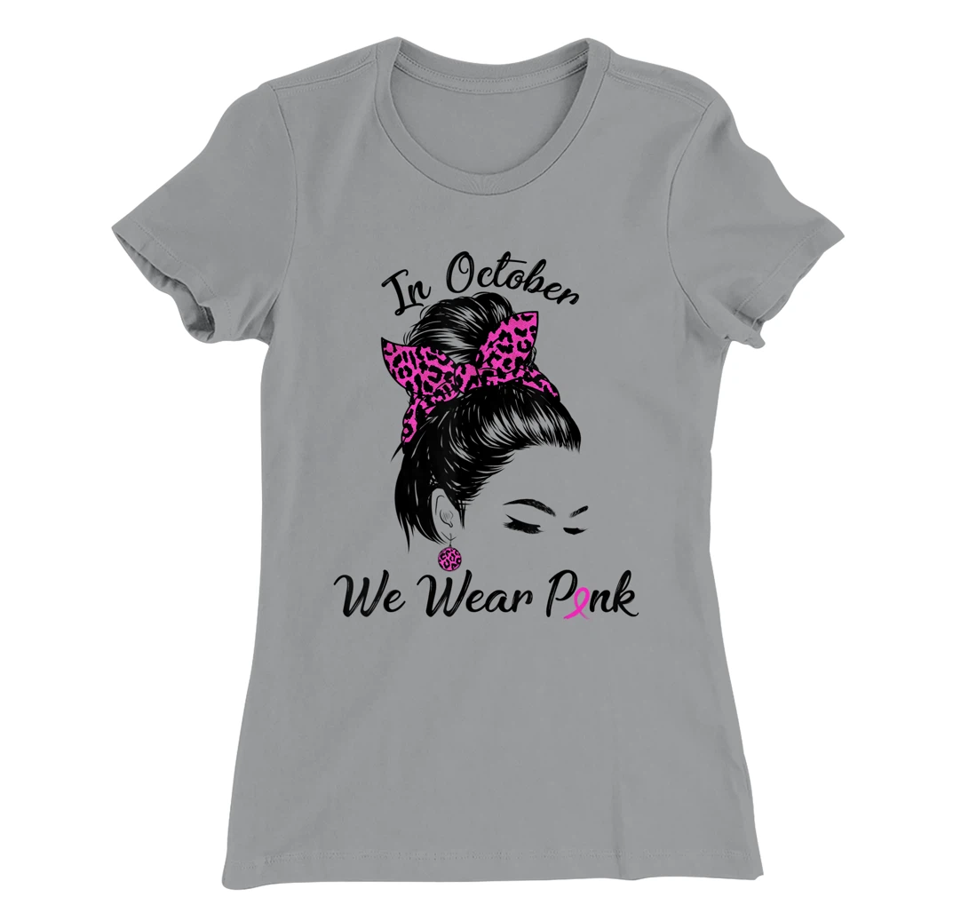 In October We Wear Pink Messy Bun Breast Cancer Awareness T-Shirt, Kid T-Shirt and Women T-Shirt