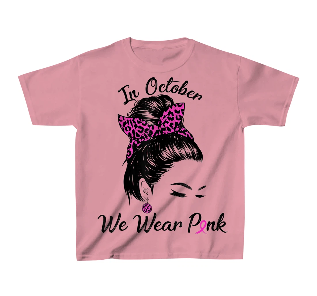 In October We Wear Pink Messy Bun Breast Cancer Awareness T-Shirt, Kid T-Shirt and Women T-Shirt