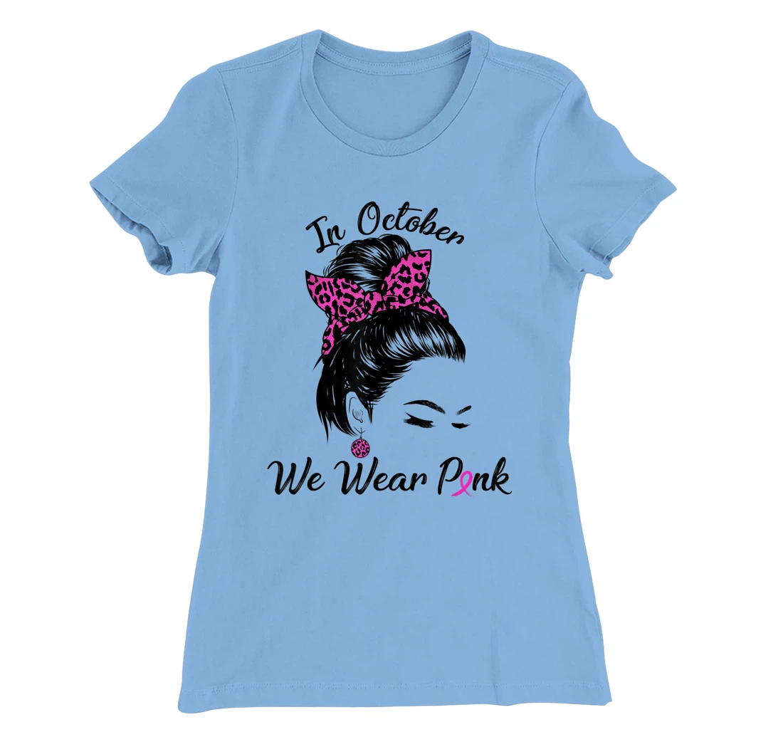 In October We Wear Pink Messy Bun Breast Cancer Awareness T-Shirt, Kid T-Shirt and Women T-Shirt