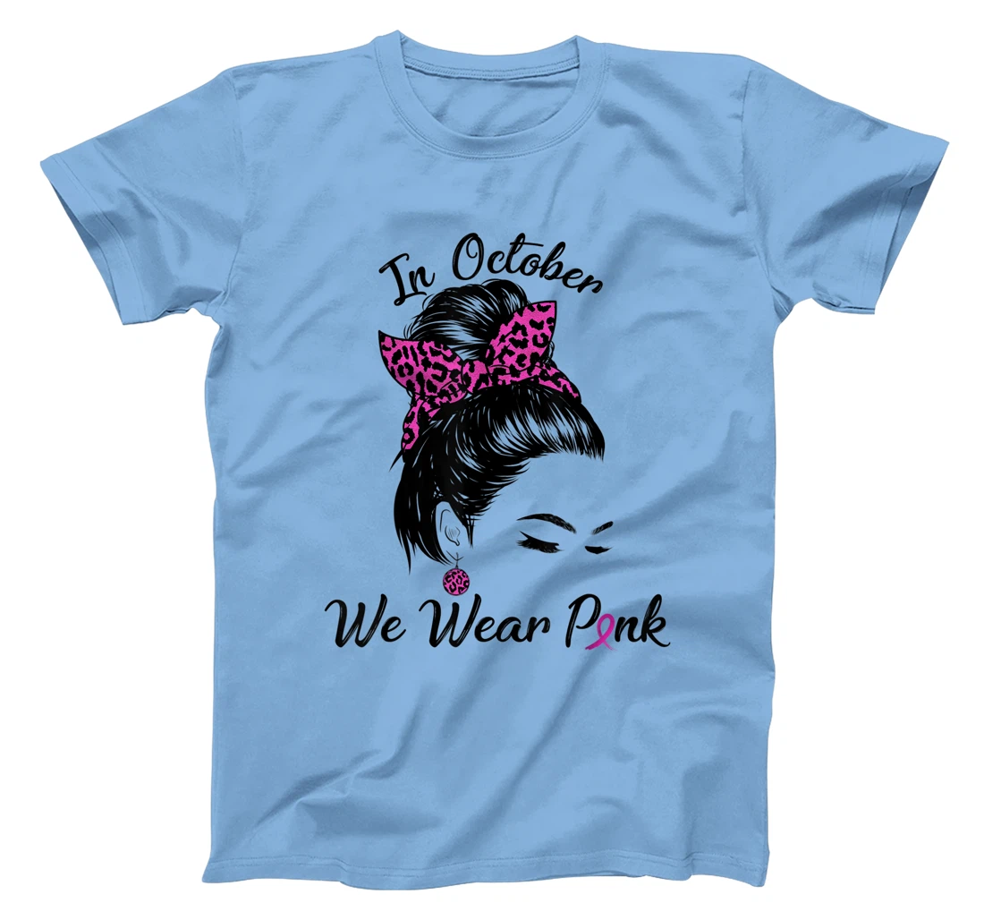 In October We Wear Pink Messy Bun Breast Cancer Awareness T-Shirt, Kid T-Shirt and Women T-Shirt