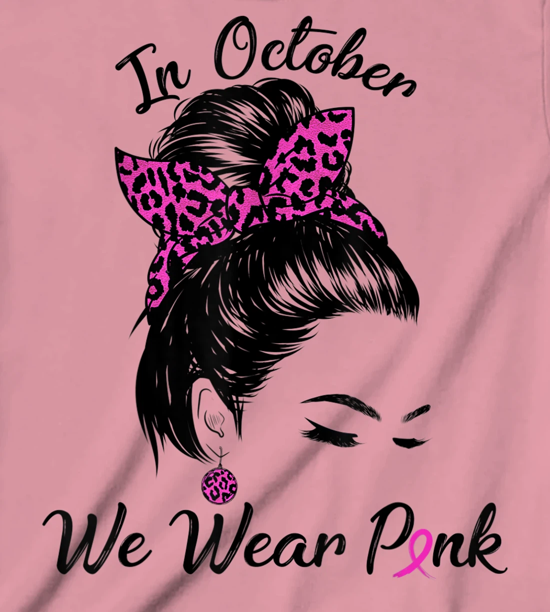 In October We Wear Pink Messy Bun Breast Cancer Awareness T-Shirt, Kid T-Shirt and Women T-Shirt
