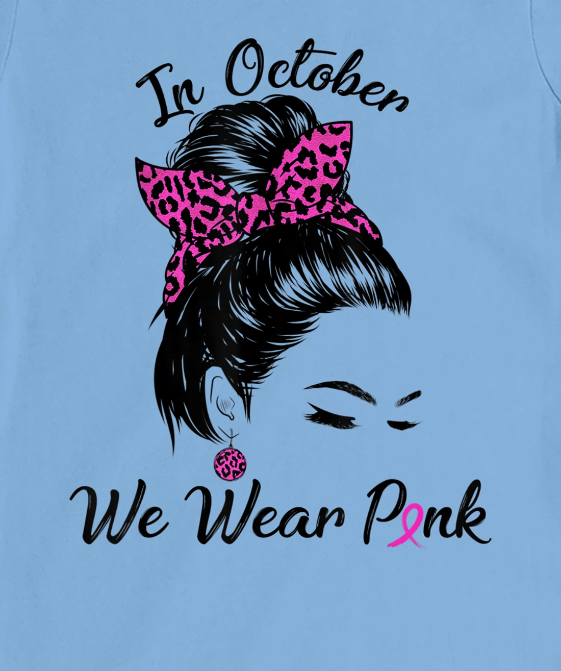In October We Wear Pink Messy Bun Breast Cancer Awareness T-Shirt, Kid T-Shirt and Women T-Shirt
