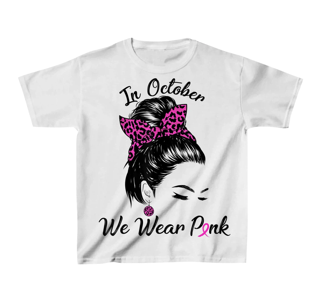 In October We Wear Pink Messy Bun Breast Cancer Awareness T-Shirt, Kid T-Shirt and Women T-Shirt