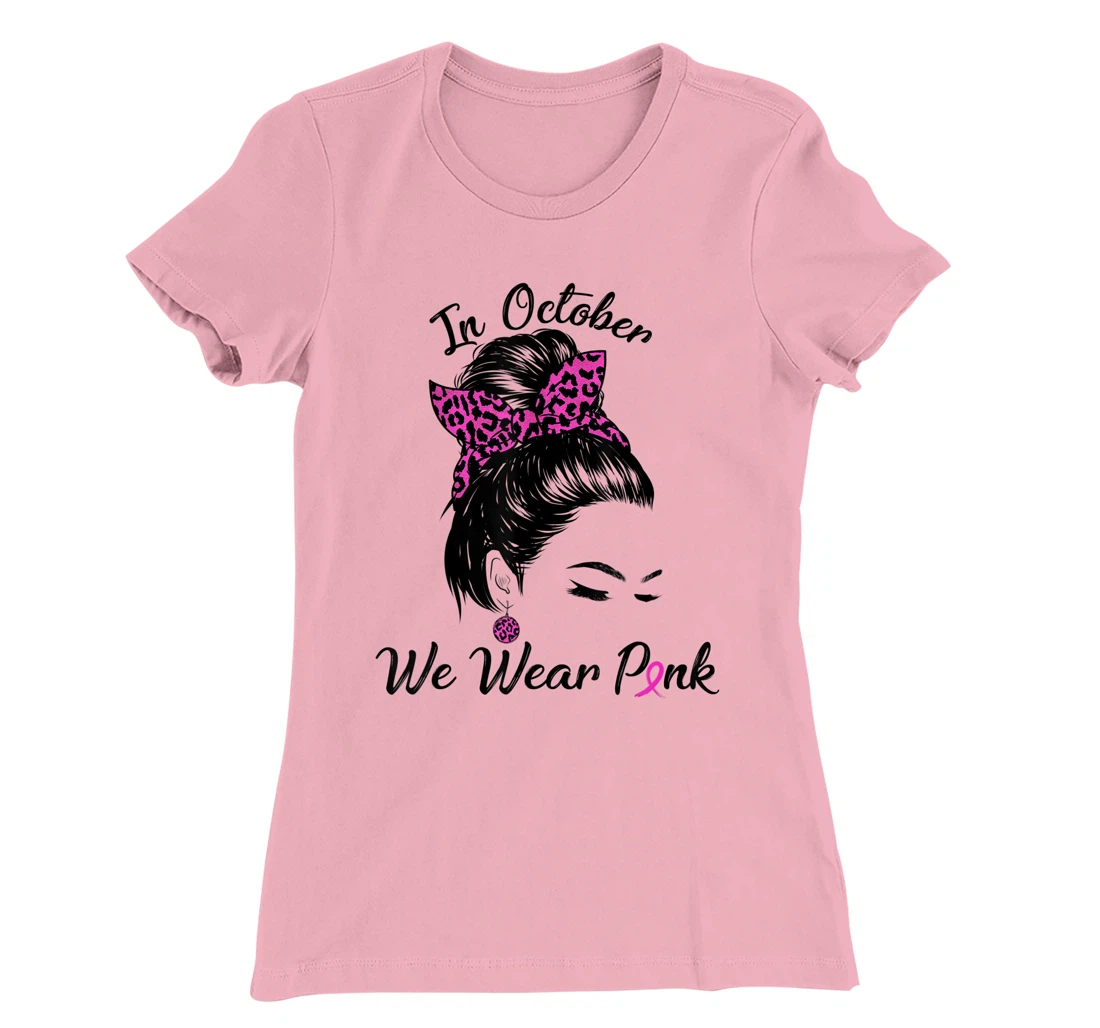 In October We Wear Pink Messy Bun Breast Cancer Awareness T-Shirt, Kid T-Shirt and Women T-Shirt