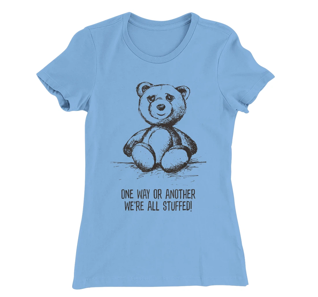 We're all stuffed funny teddy political humor hipster bear T-Shirt, Women T-Shirt