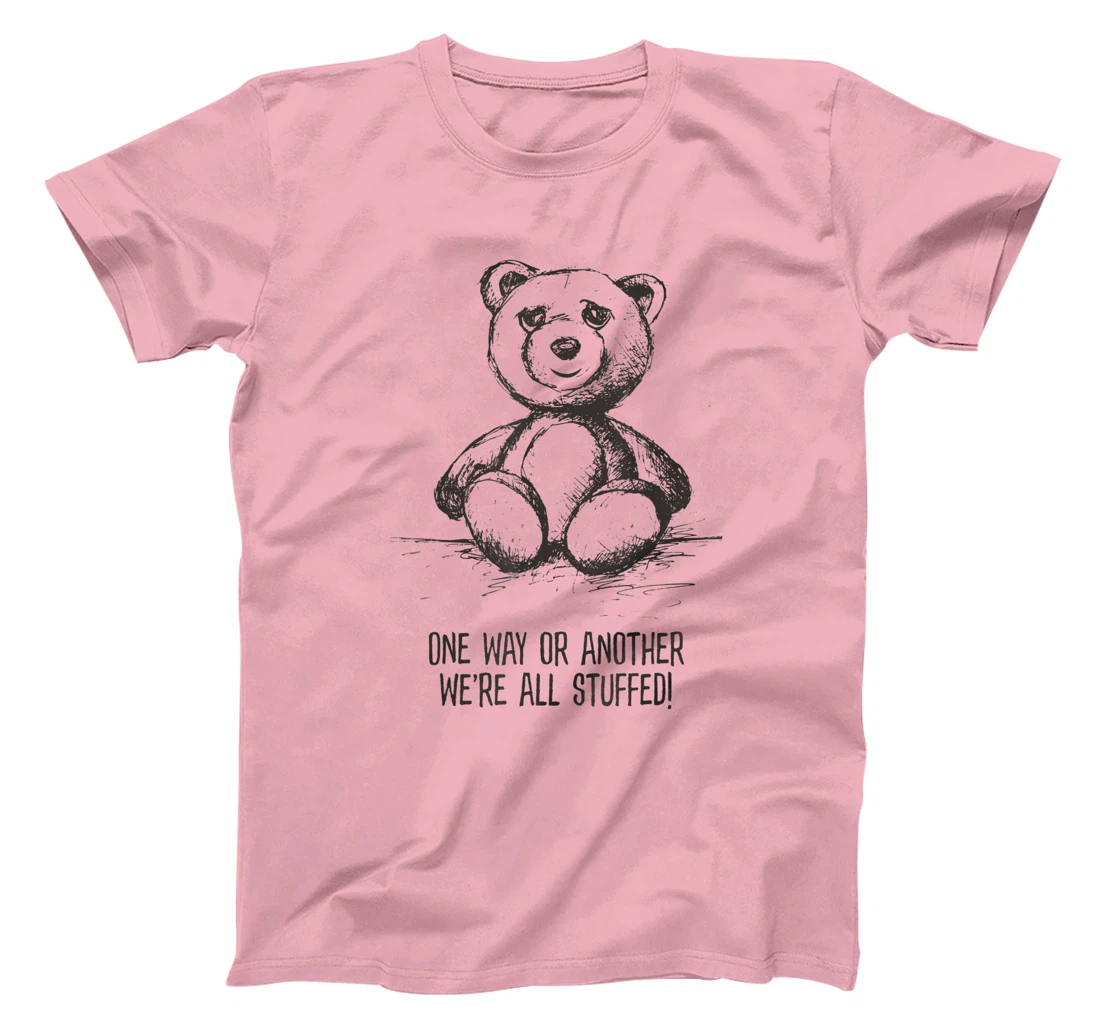 We're all stuffed funny teddy political humor hipster bear T-Shirt, Women T-Shirt