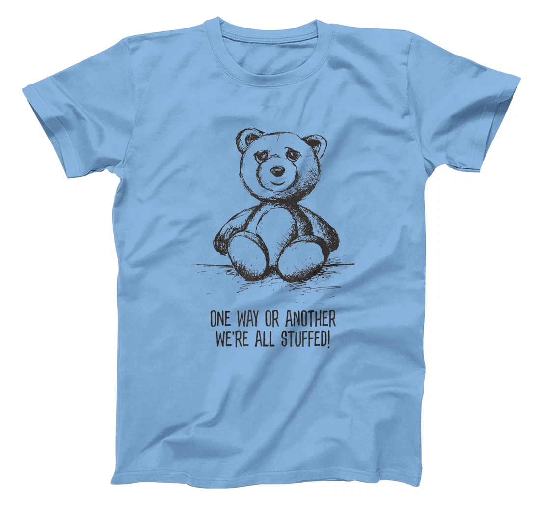 We're all stuffed funny teddy political humor hipster bear T-Shirt, Women T-Shirt